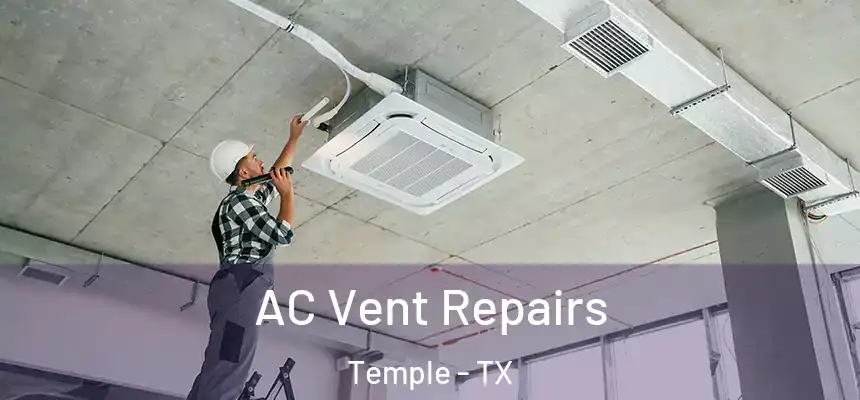AC Vent Repairs Temple - TX