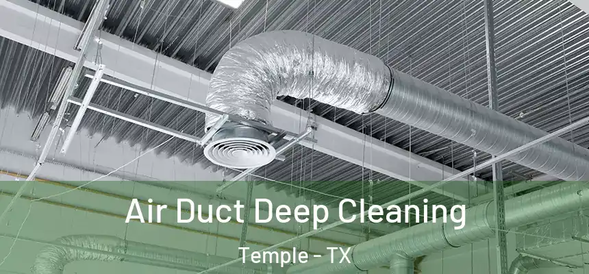 Air Duct Deep Cleaning Temple - TX