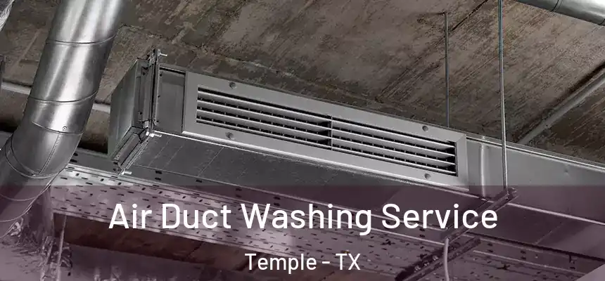 Air Duct Washing Service Temple - TX