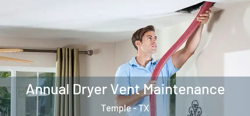 Annual Dryer Vent Maintenance Temple - TX