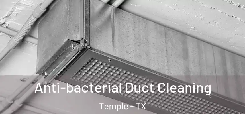 Anti-bacterial Duct Cleaning Temple - TX