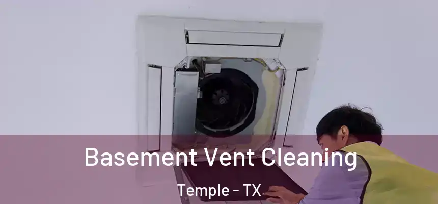 Basement Vent Cleaning Temple - TX