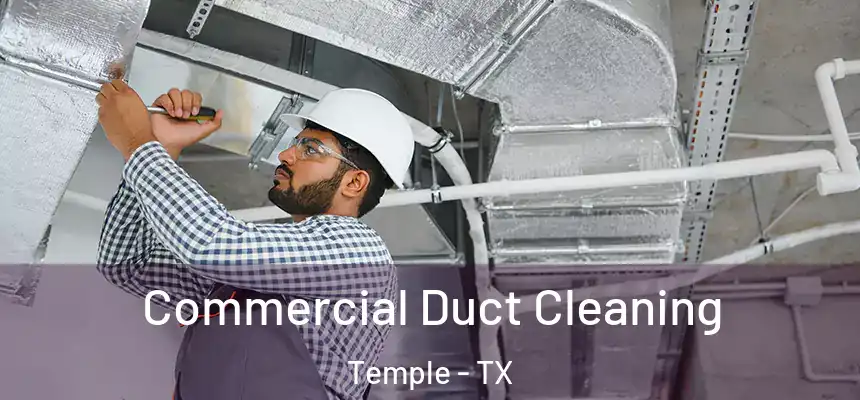 Commercial Duct Cleaning Temple - TX