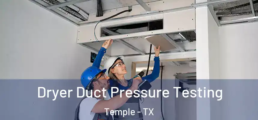 Dryer Duct Pressure Testing Temple - TX
