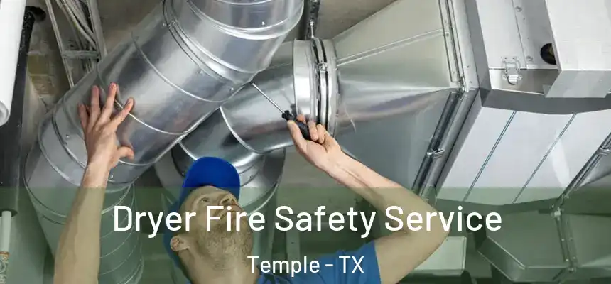Dryer Fire Safety Service Temple - TX