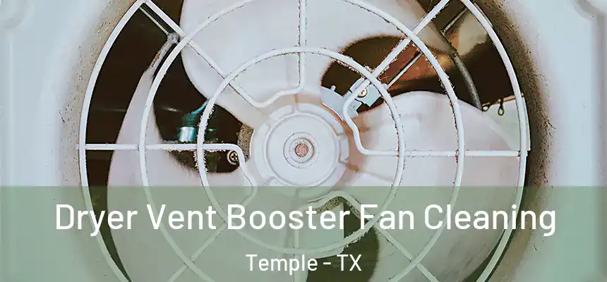Dryer Vent Booster Fan Cleaning Temple - TX