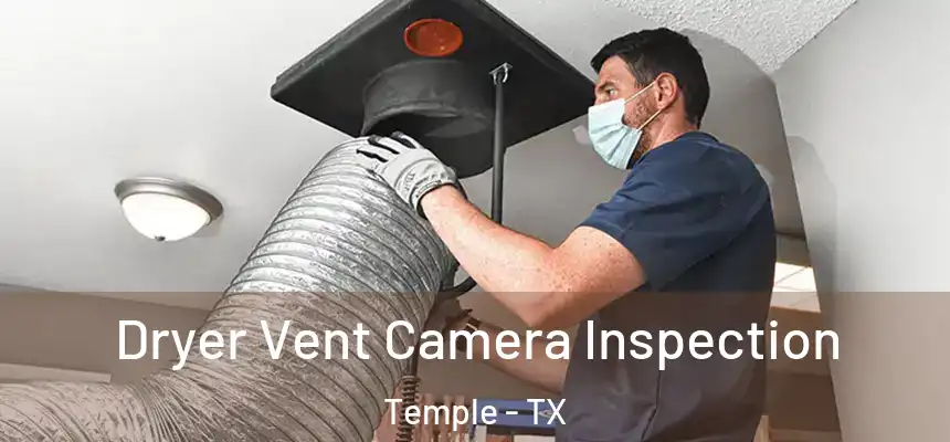 Dryer Vent Camera Inspection Temple - TX