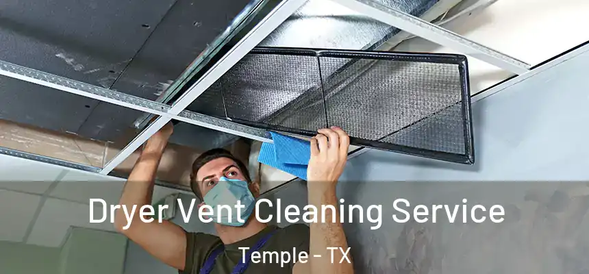Dryer Vent Cleaning Service Temple - TX