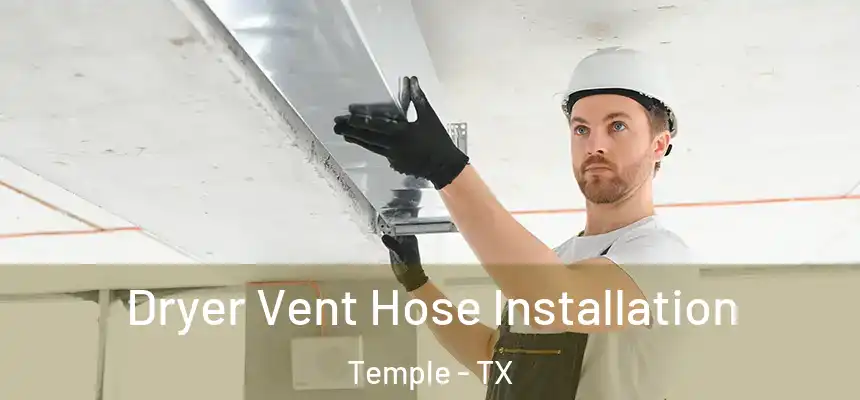 Dryer Vent Hose Installation Temple - TX