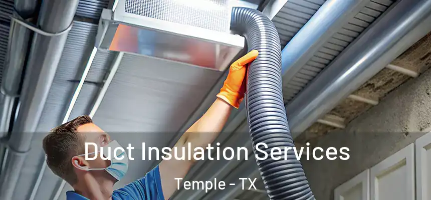 Duct Insulation Services Temple - TX