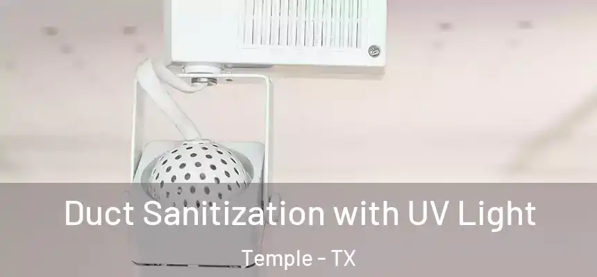 Duct Sanitization with UV Light Temple - TX