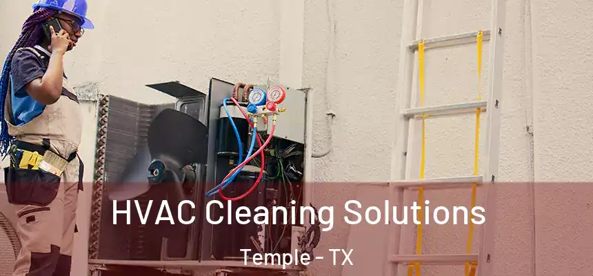 HVAC Cleaning Solutions Temple - TX