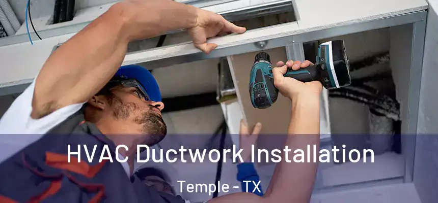 HVAC Ductwork Installation Temple - TX