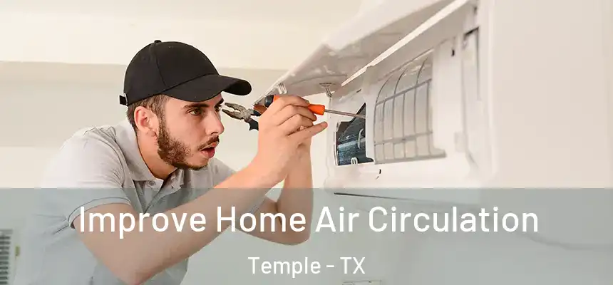 Improve Home Air Circulation Temple - TX