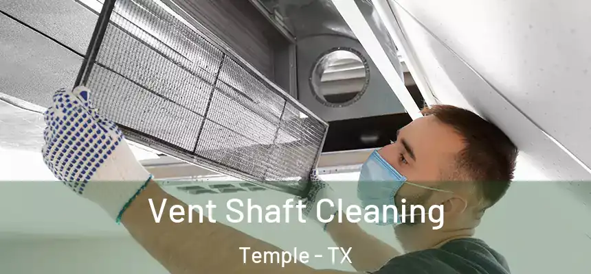 Vent Shaft Cleaning Temple - TX